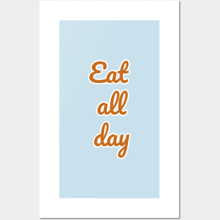 Eat all day Posters and Art